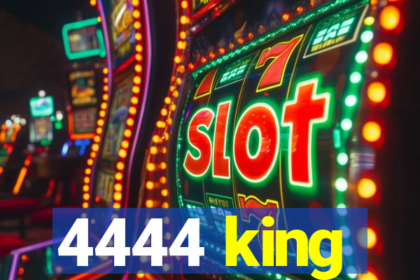 4444 king